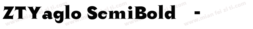 ZTYaglo SemiBold字体字体转换